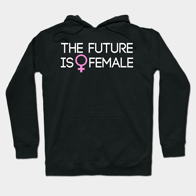 The Future is Female Hoodie by moanlisa